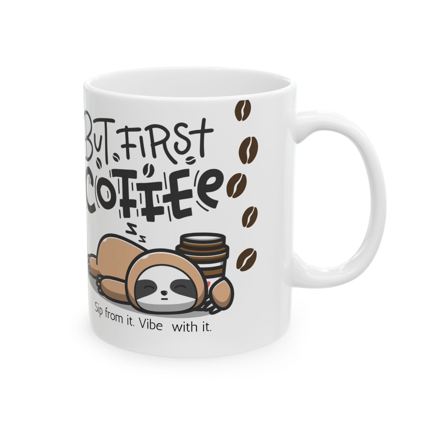 Cute Coffee Lover's Ceramic Mug - Sassy Coffee Quote, Gift for Coffee Lovers, Home/Office Mug, Funny Sipware, Unique Drinkware
