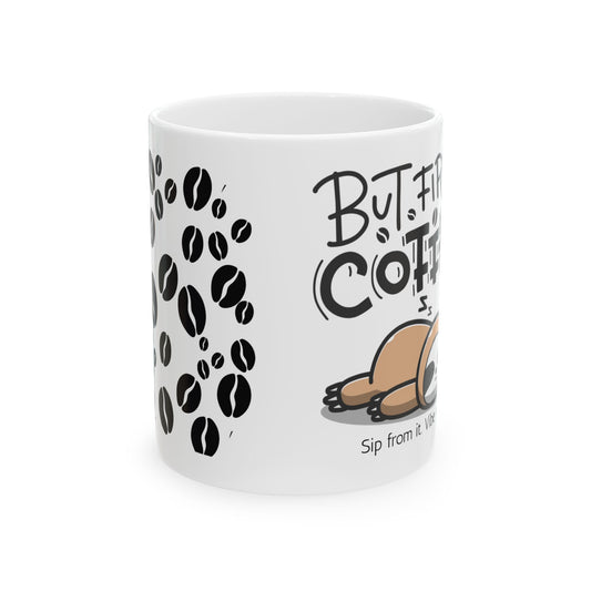Cute Coffee Lover's Ceramic Mug - Sassy Coffee Quote, Gift for Coffee Lovers, Home/Office Mug, Funny Sipware, Unique Drinkware