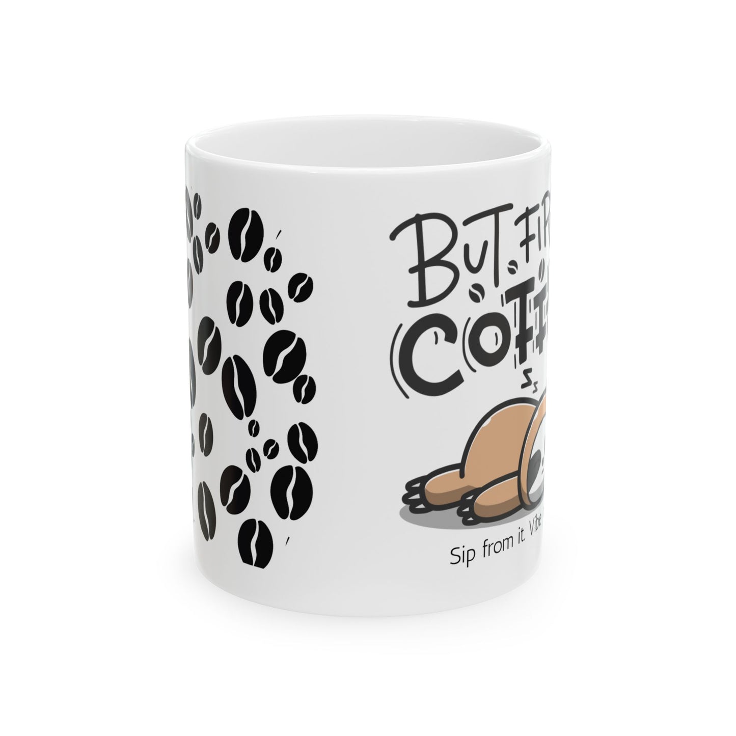 Cute Coffee Lover's Ceramic Mug - Sassy Coffee Quote, Gift for Coffee Lovers, Home/Office Mug, Funny Sipware, Unique Drinkware